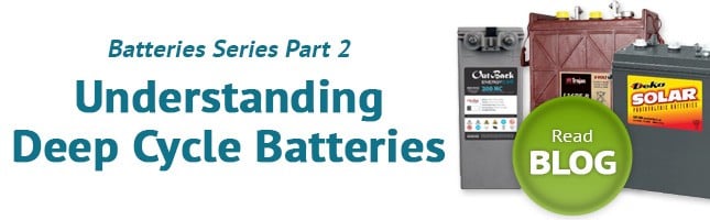 Deep Cycle Batteries Series - Part 2